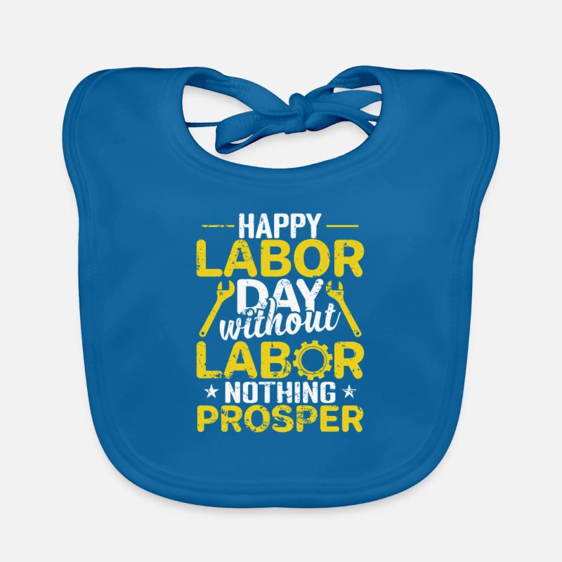 Happy Labor Day without Labor nothing Prosper Organic Baby Bibs