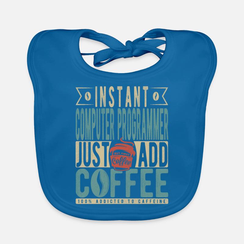 Instant Computer Programmer Just Add Coffee Organic Baby Bibs