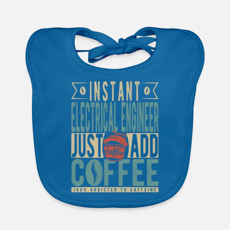 Instant Electrical Engineer Just Add Coffee Organic Baby Bibs