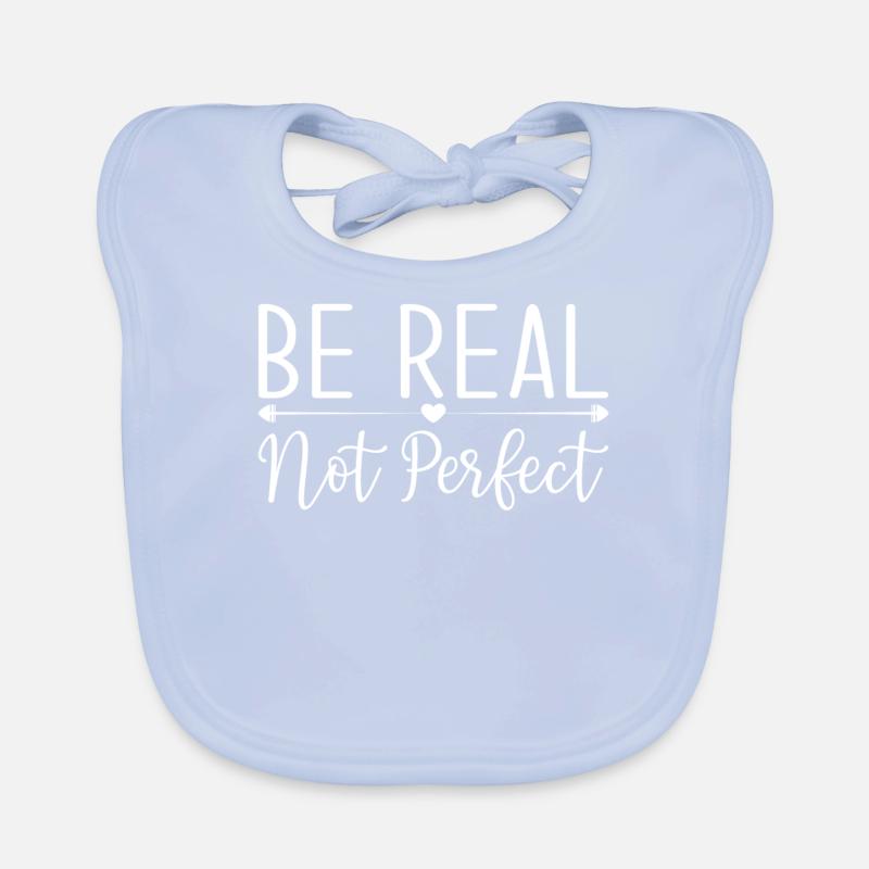 Message de motivation Be Real Not Perfect Bavoir bio Bébé