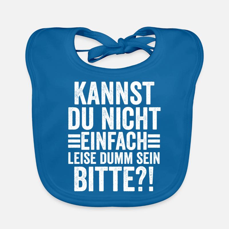 Kannst Du Nicht Einfach Leise Dumm Sein Baby Bio-Lätzchen