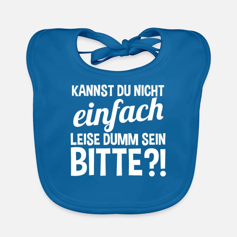 Kannst Du Nicht Einfach Leise Dumm Sein Baby Bio-Lätzchen