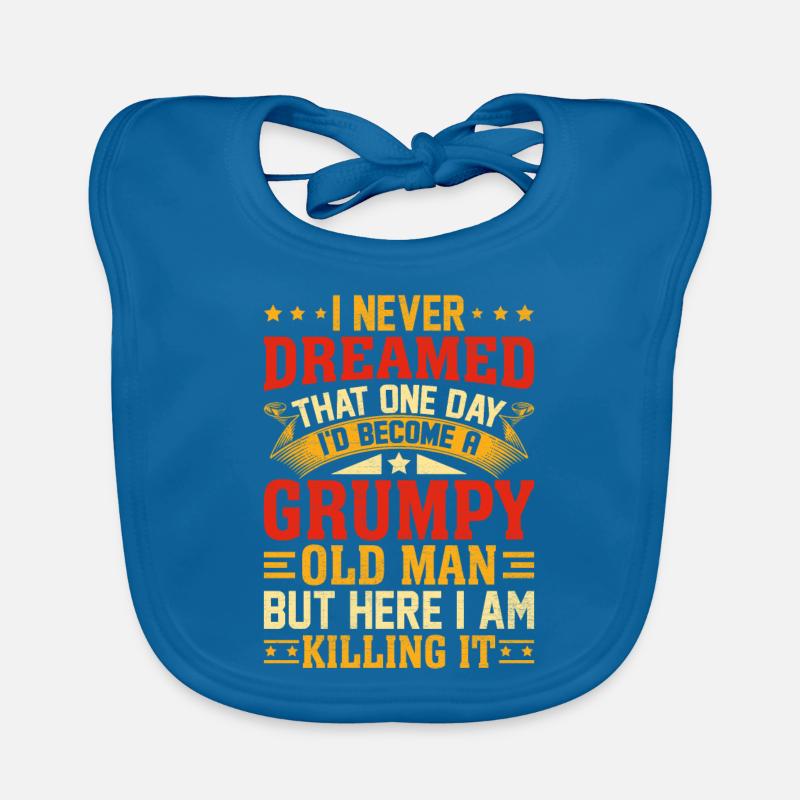 I Never Dreamed That I'd Become A Grumpy Old Man Organic Baby Bibs
