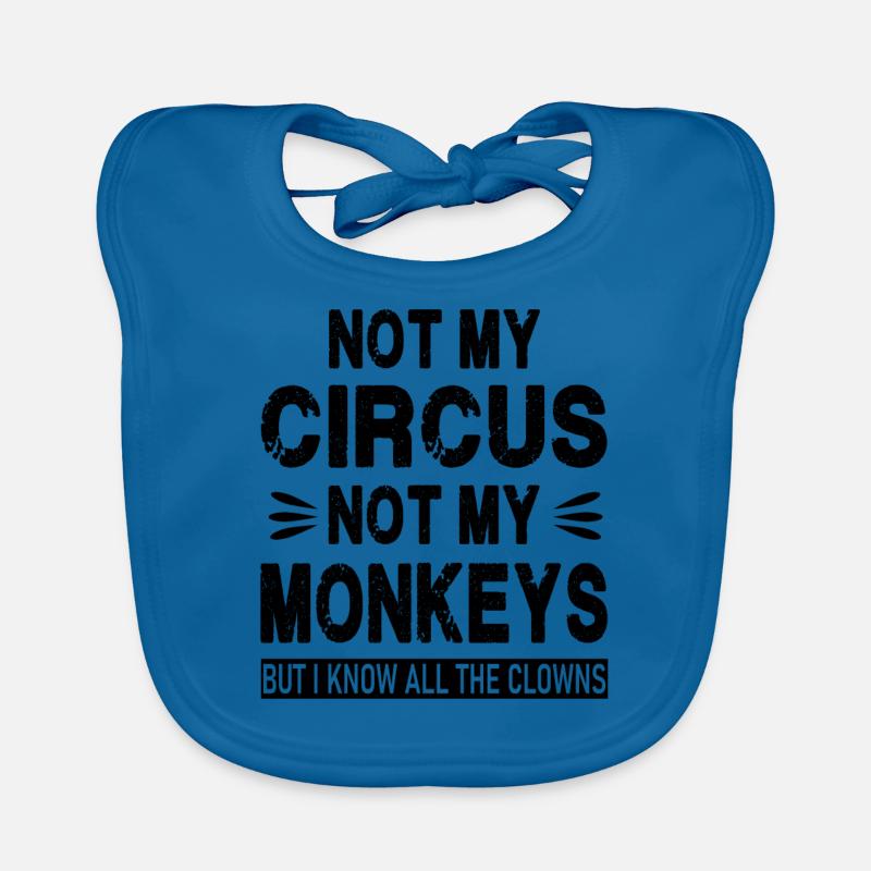 Pas mon cirque. Pas mes singes. Mais je sais que tous les Bavoir bio Bébé
