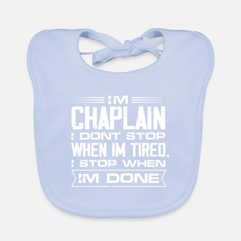 I'm Chaplain I don't stop when I'm tired I stop Baby Bio-Lätzchen