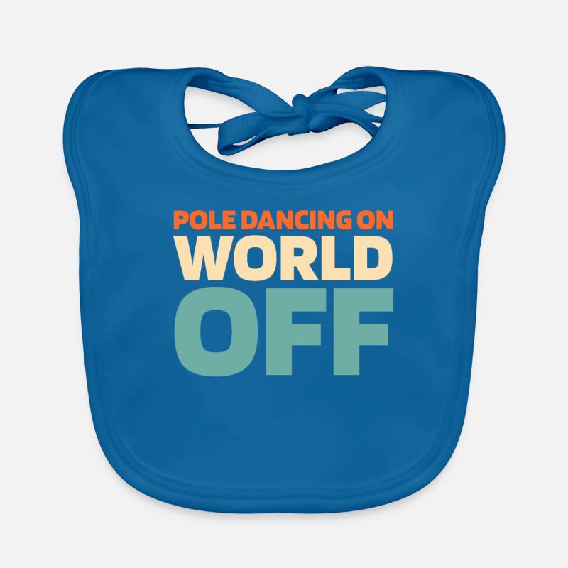 Pole Dancing Pole Dancing On World Off Organic Baby Bibs
