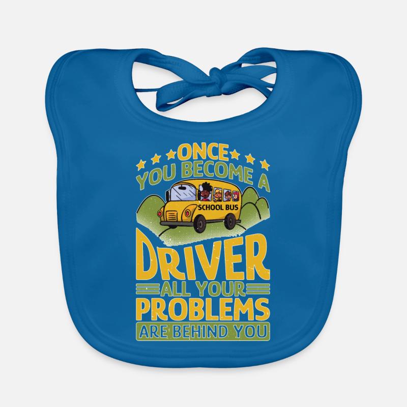 School Bus Driver, All Problems Behind You Baby Bio-Lätzchen