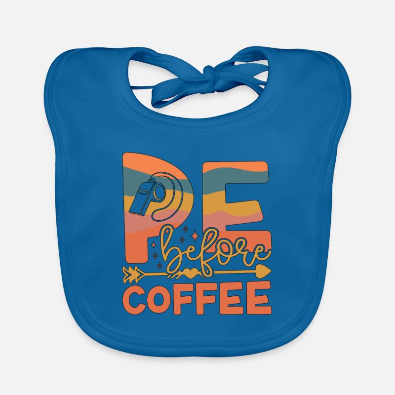 P.E Instructor P.E Before Phys Ed Coffee Lover Baby Bio-Lätzchen