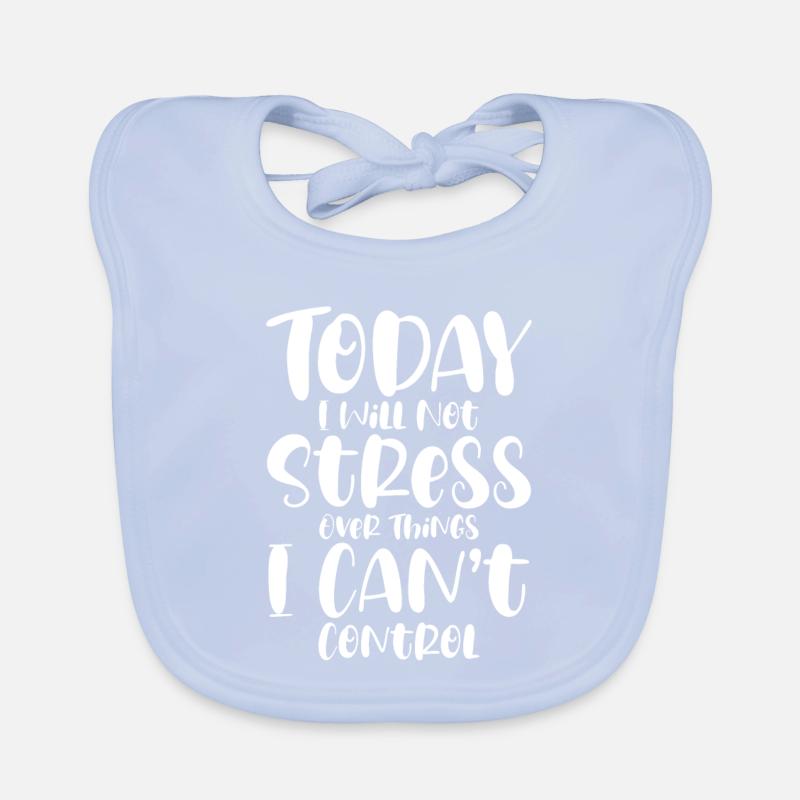 I Will Not Stress Over Things I Can't Control Organic Baby Bibs