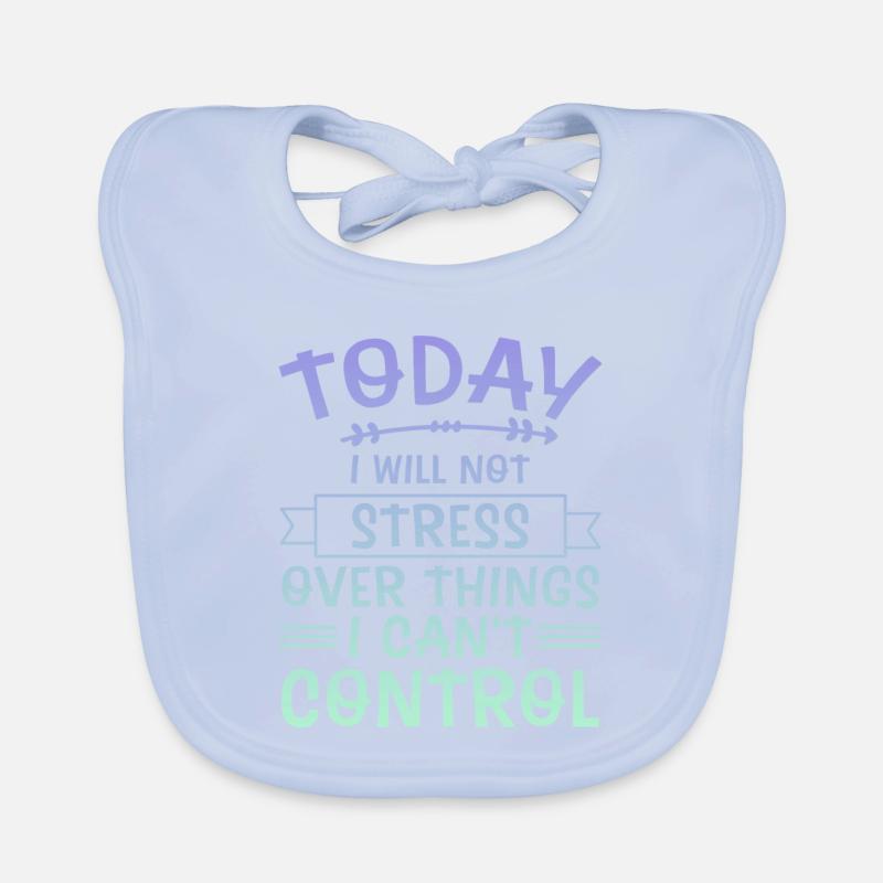 I Will Not Stress Over Things I Can't Control 4 Organic Baby Bibs
