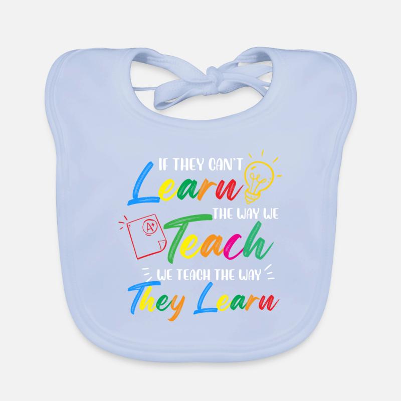 learn teach they learn Design for a teacher Baby Bio-Lätzchen