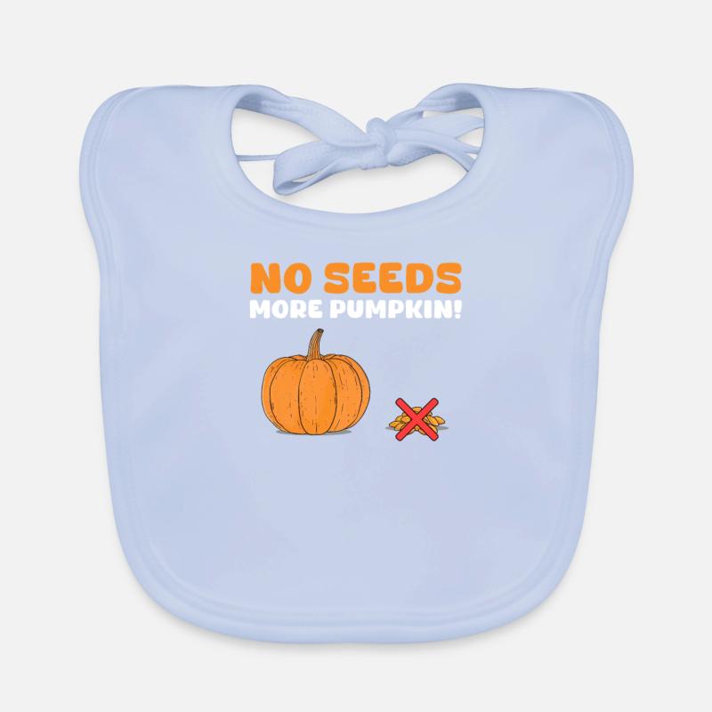 Don't Eat Pumpkin Seeds No Seeds, More Pumpkin! Organic Baby Bibs
