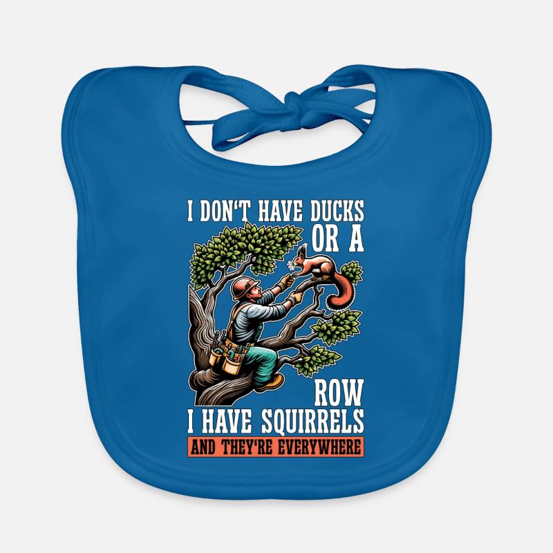 Logging I Don't Have Ducks Or A Row Tree Climber Organic Baby Bibs
