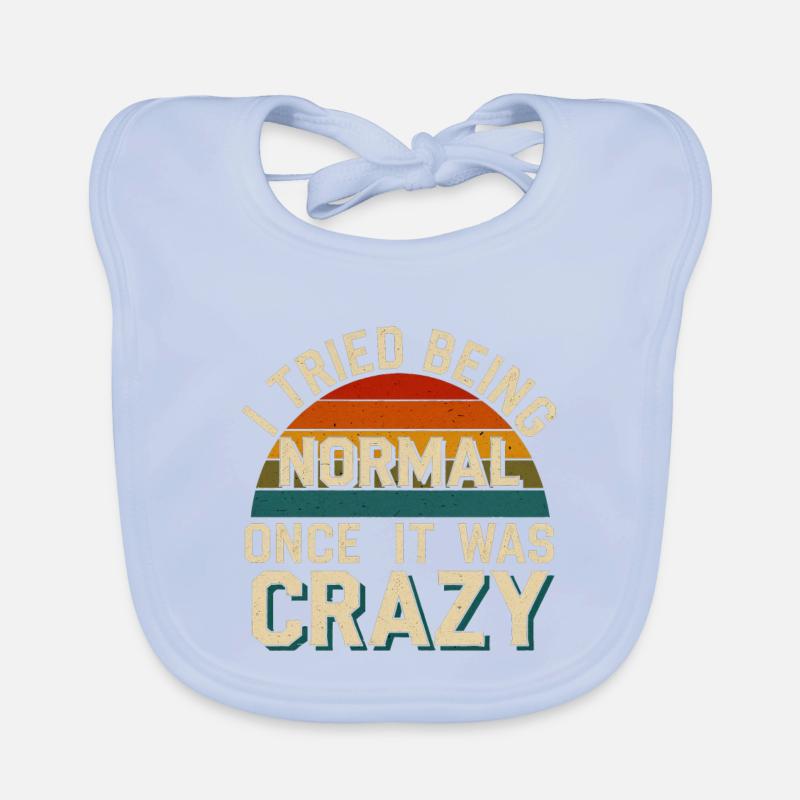 I Tried Being Normal Once It Was Crazy 9 Baby Bio-Lätzchen