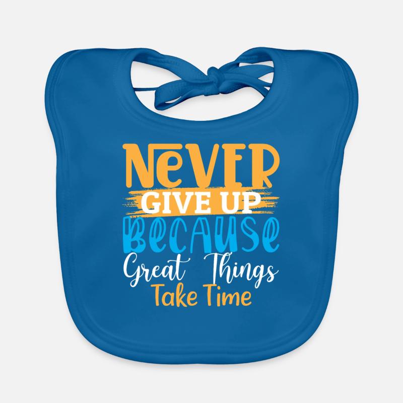 Never Give Up Because Great Things Take Time - Bavoir bio Bébé - bleu paon