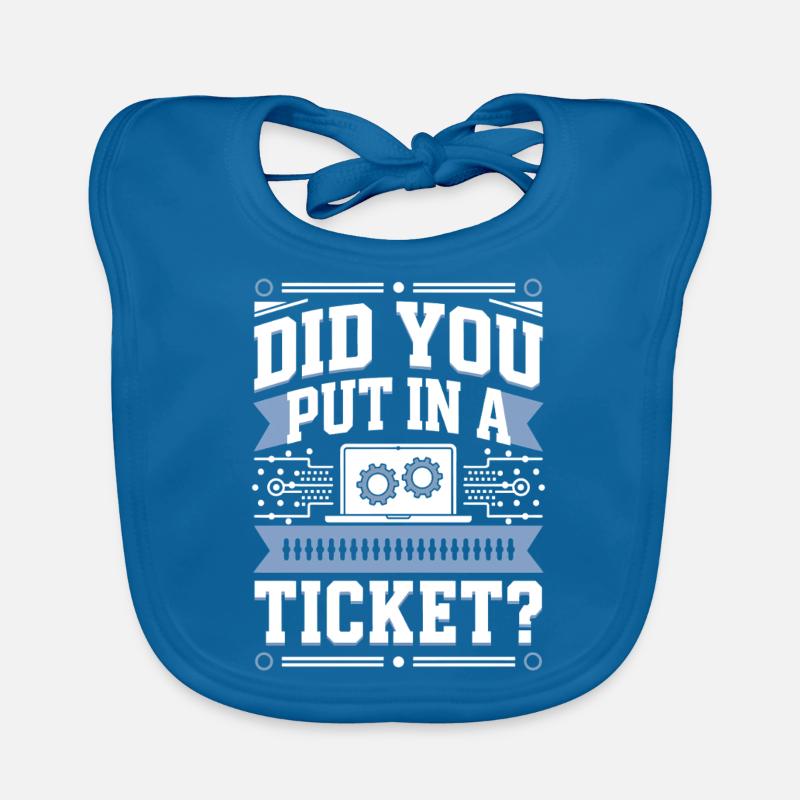 Did You Put In A Ticket? IT Support Programmierer Baby Bio-Lätzchen