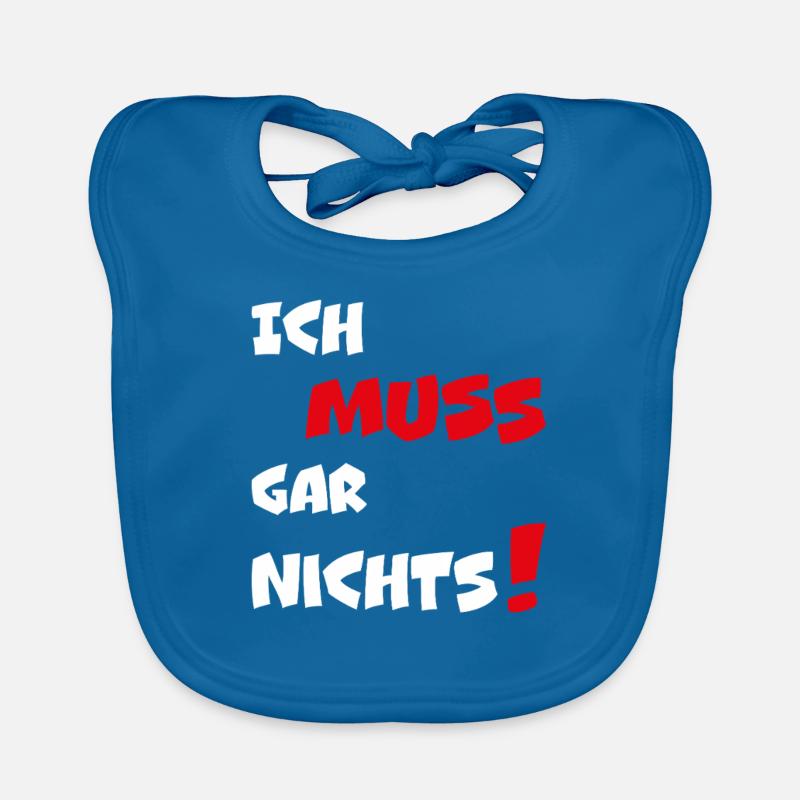Dumme oder auch kluge Sprüche Ich MUSS gar nichts! Baby Bio-Lätzchen