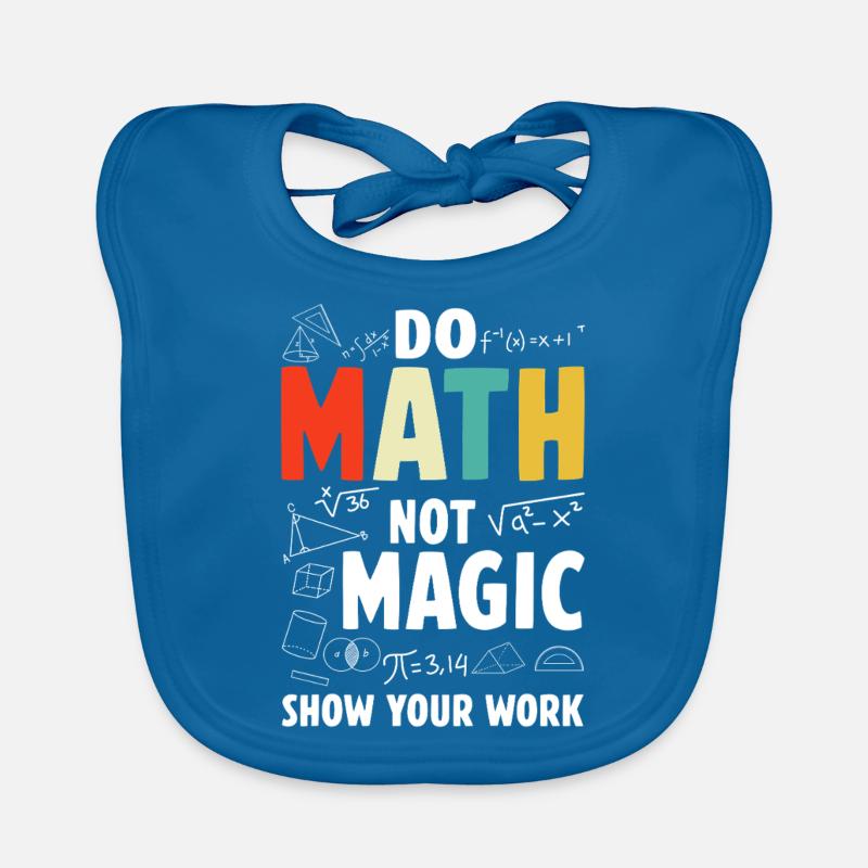 Do Math Not Magic Show Your Work Math Teacher Organic Baby Bibs