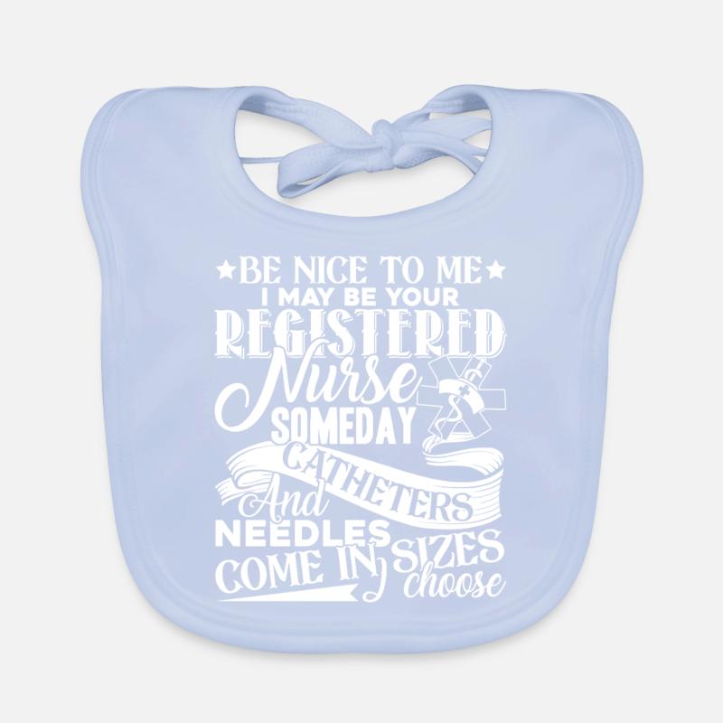 Registered Nurse Be Nice To Registered Nurse Organic Baby Bibs