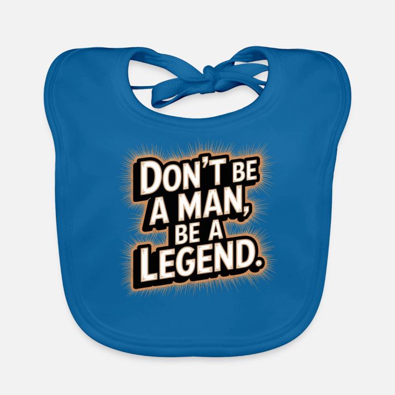 Don't Be A Man Be A Legend Man Father's Day Legend Organic Baby Bibs