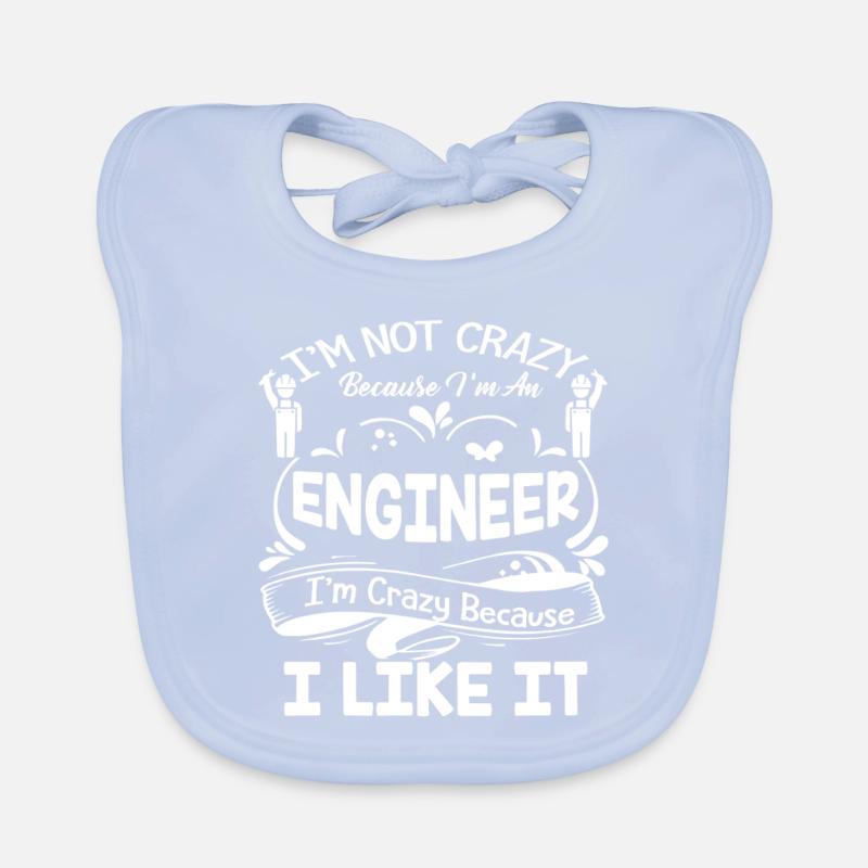 Engineer I am Crazy Because I Like It Organic Baby Bibs
