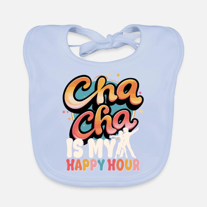 ChaCha Danse Danse Cha Cha Is My Happy Hour Bavoir bio Bébé