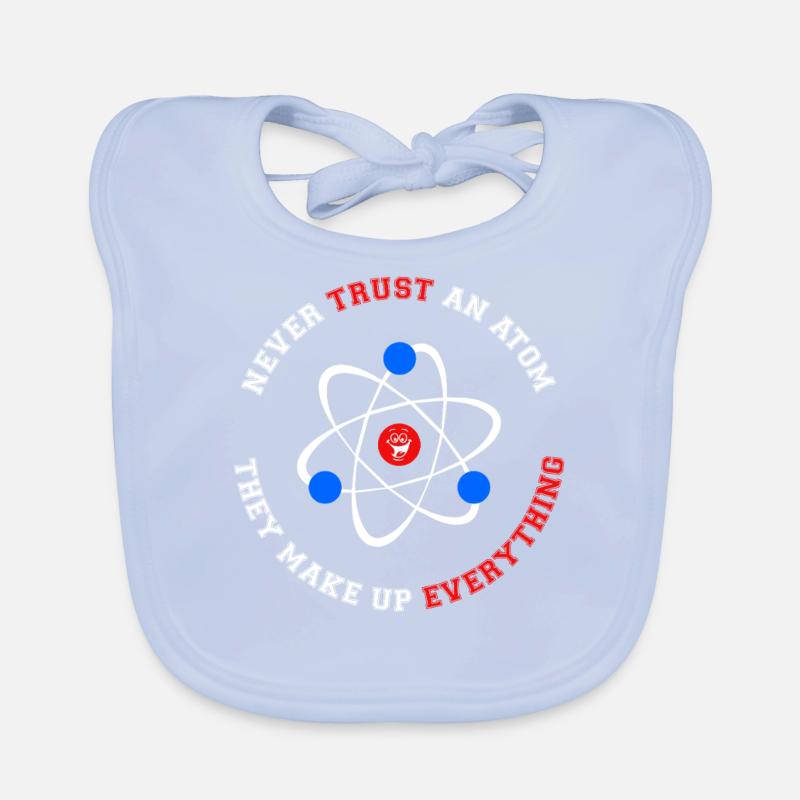 Never Trust an Atom They Make Up Everything Organic Baby Bibs