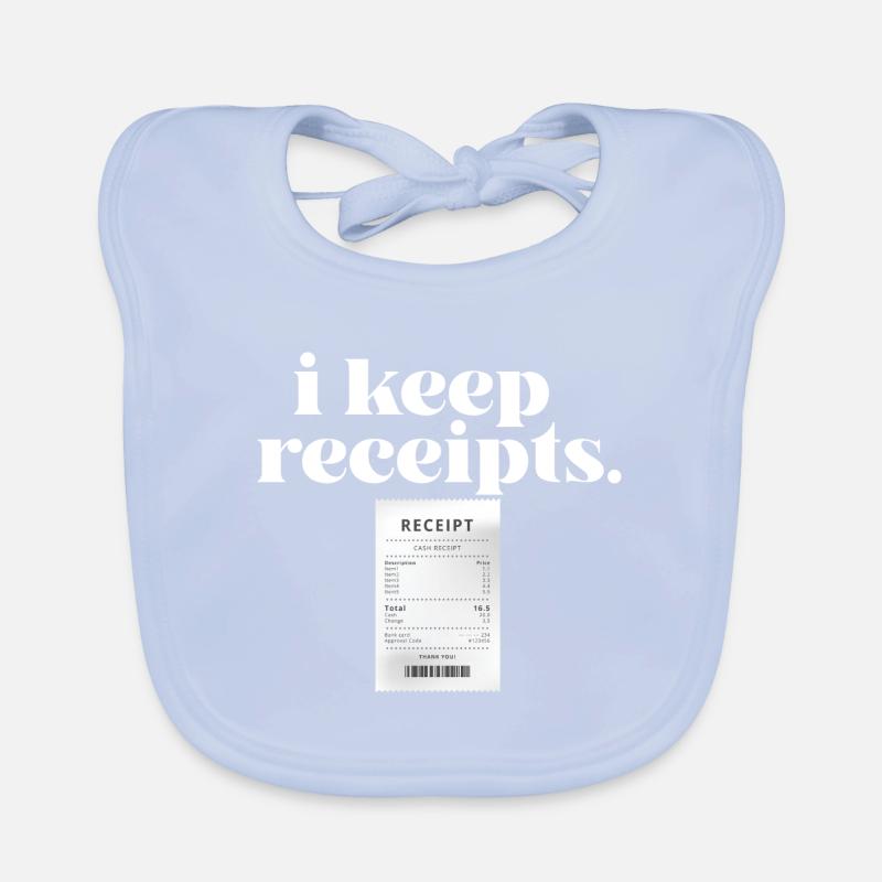 I Keep Receipts Meme Sarcasm Rant Funny Liar Organic Baby Bibs
