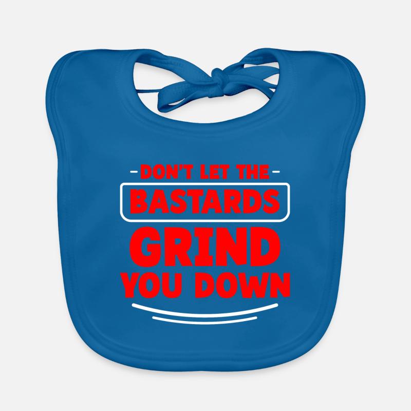 Don't Let The Bastards Grind You Down 2 Organic Baby Bibs