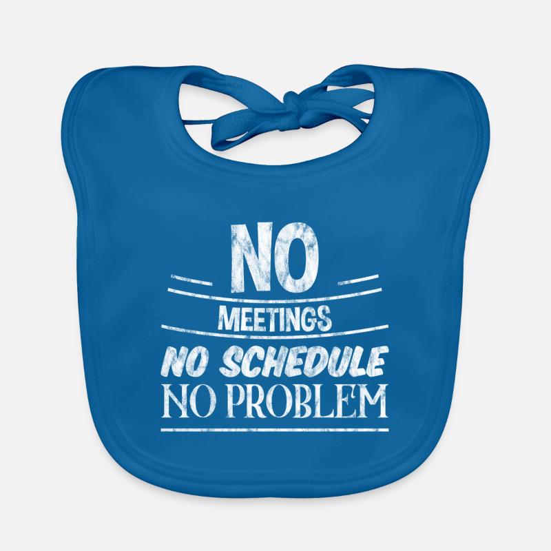 No Meetings No Schedule No Problem 3 Organic Baby Bibs