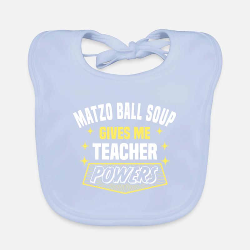 Matzo Ball Soup Gives Me Teacher Powers Funny Organic Baby Bibs