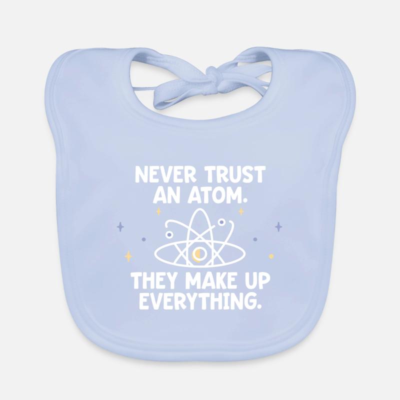 Never trust an atom - they invent everything Organic Baby Bibs