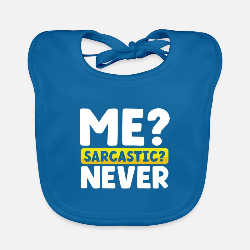 Sarcasm Gift Me Sarcastic Never Funny Sarcastic Organic Baby Bibs