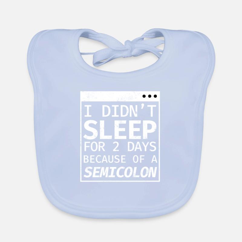 I Didn't Sleep 2 Days Semicolon Programmierer Baby Bio-Lätzchen