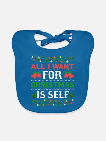 Humor All I Want For Christmas Is Self - Organic Baby Bibs - peacock-blue - Front