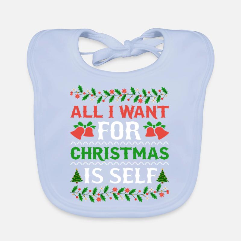 Humor All I Want For Christmas Is Self Organic Baby Bibs