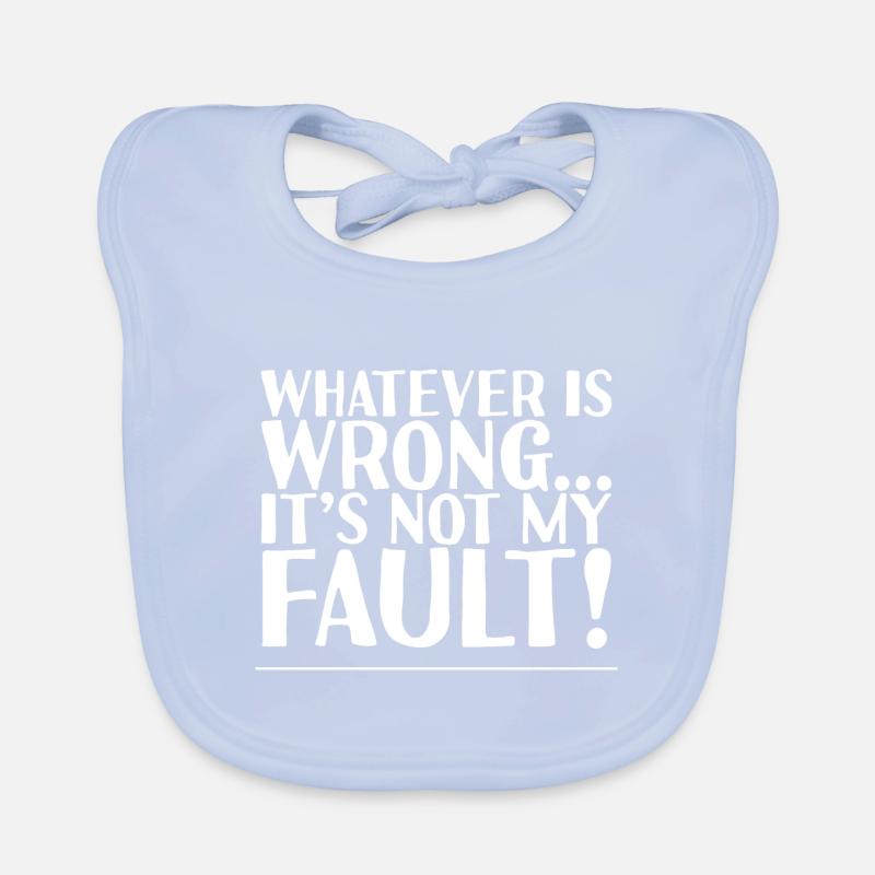Whatever Is Wrong, It's Not My Fault! 2 Organic Baby Bibs