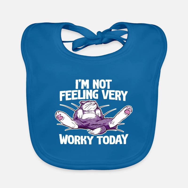 I'm Not Feeling Very Worky Today 4 Organic Baby Bibs