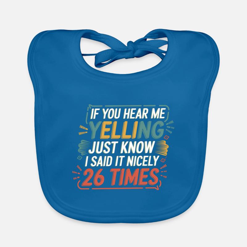 If I'm Yelling I Said It Nicely 26 Times 8 Baby Bio-Lätzchen