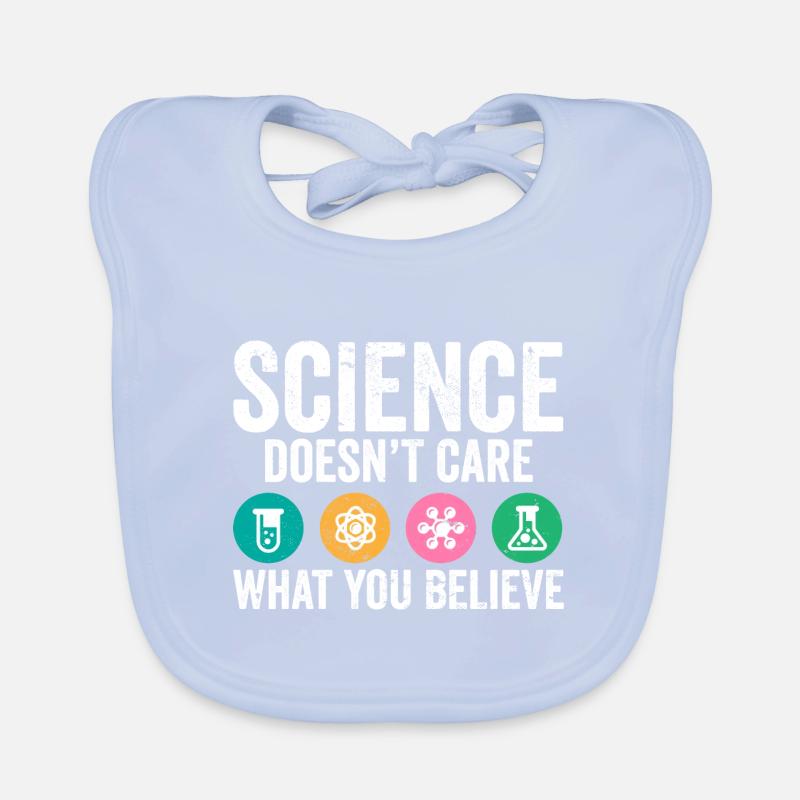 Jeu de mots scientifique La science ne se soucie pas de ce que vous croyez Bavoir bio Bébé