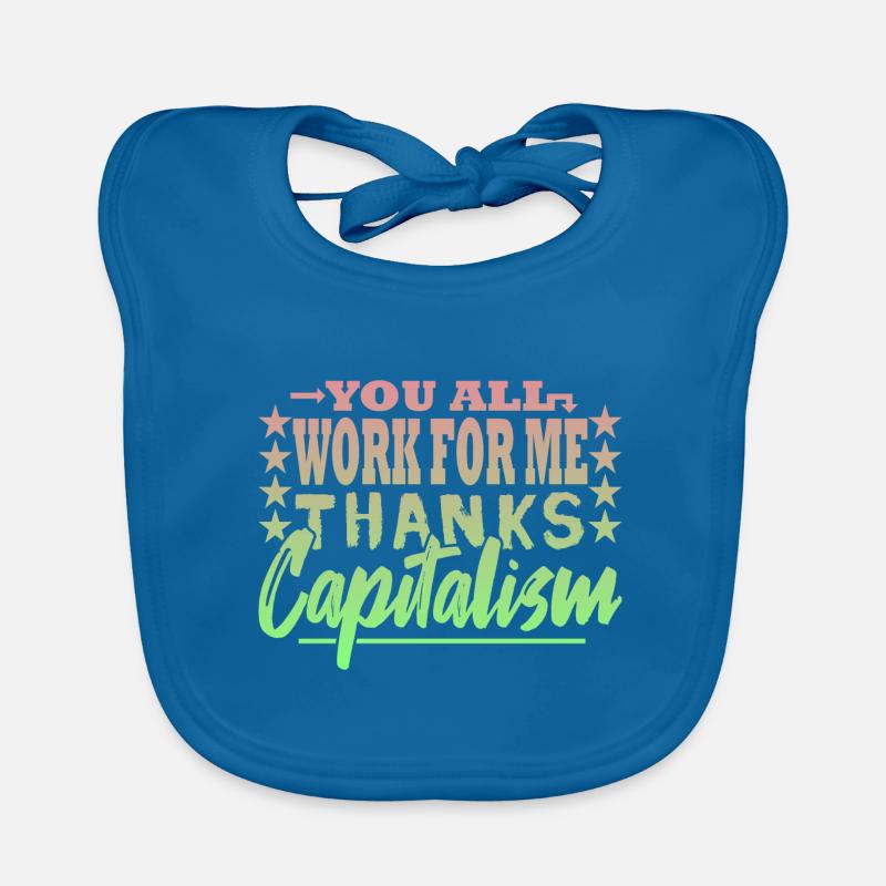 You all work for me - capitalist Organic Baby Bibs