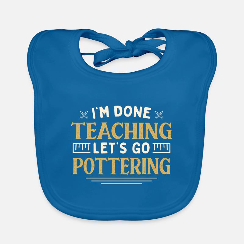 I'm Done Teaching Let's Go Pottering Funny Organic Baby Bibs