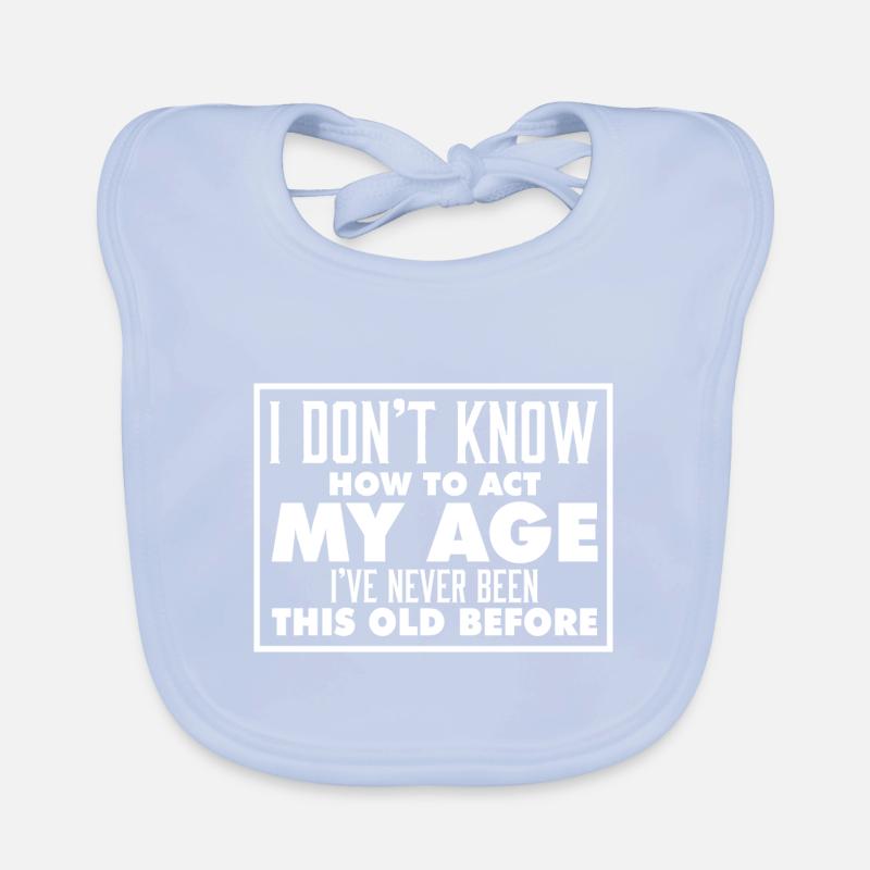 Je ne sais pas comment agir mon âge drôle d’anniversaire Bavoir bio Bébé