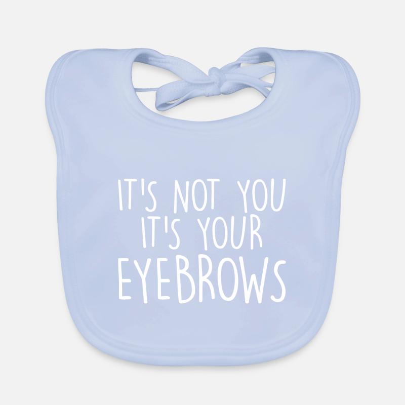 It's Not You It's Your Eyebrows Organic Baby Bibs