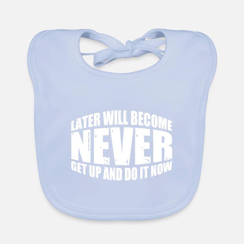 Plus tard deviendra jamais, lève-toi et fais-le maintenant 4 Bavoir bio Bébé