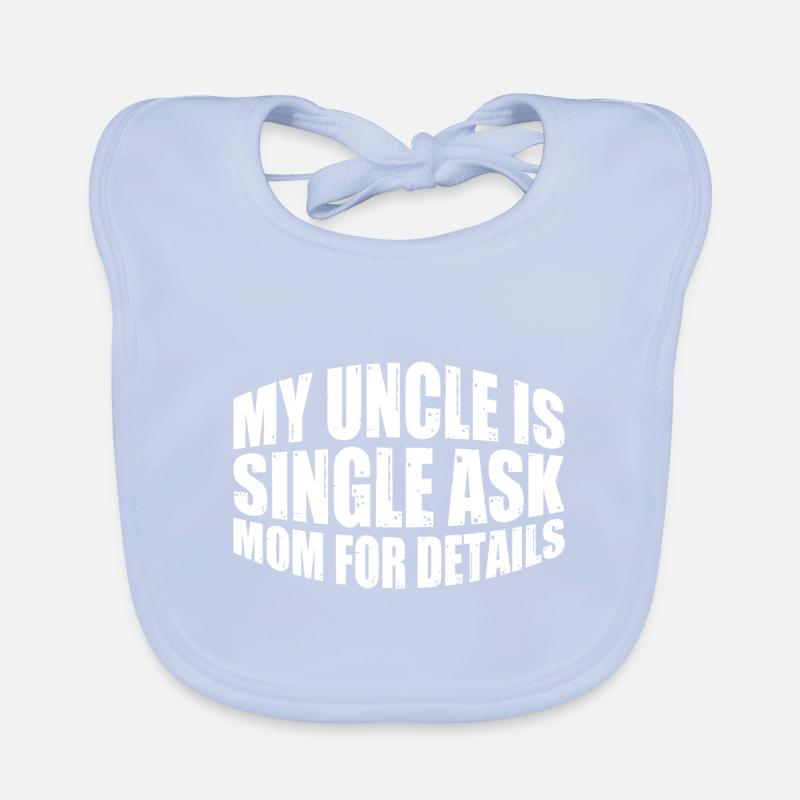 Mon oncle est célibataire Demandez à maman pour plus de détails 4 Bavoir bio Bébé