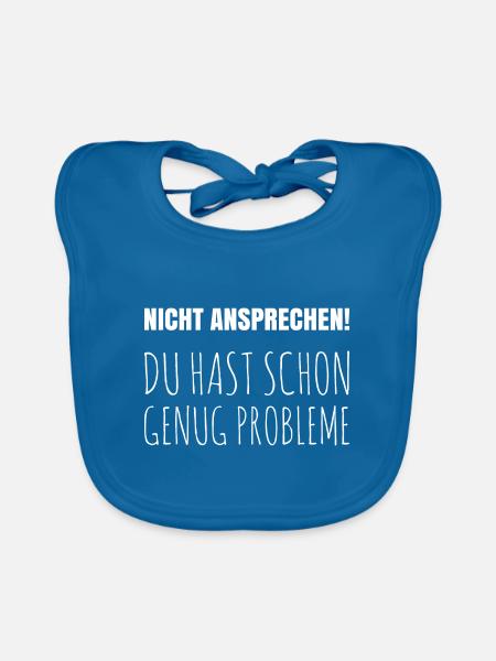 Nicht anprechen du hast schon genug Probleme - Baby Bio-Lätzchen - Pfauenblau