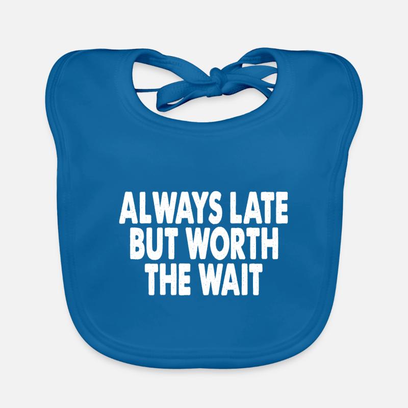 Always Late But Worth The Wait Organic Baby Bibs