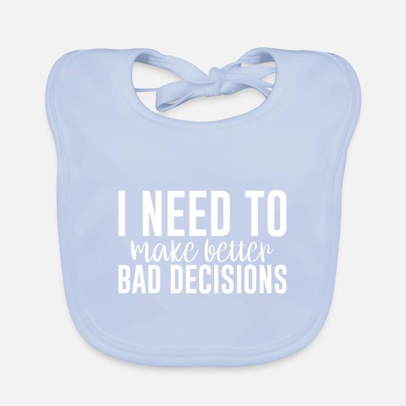 I Need To Make Better Bad Decisions 5 Baby Bio-Lätzchen