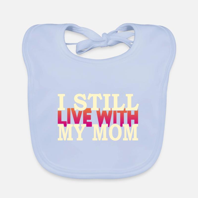 I still live with my mom Organic Baby Bibs